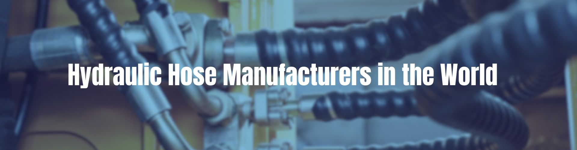 Top 10 Hydraulic Hose Manufacturers in the World [2023]