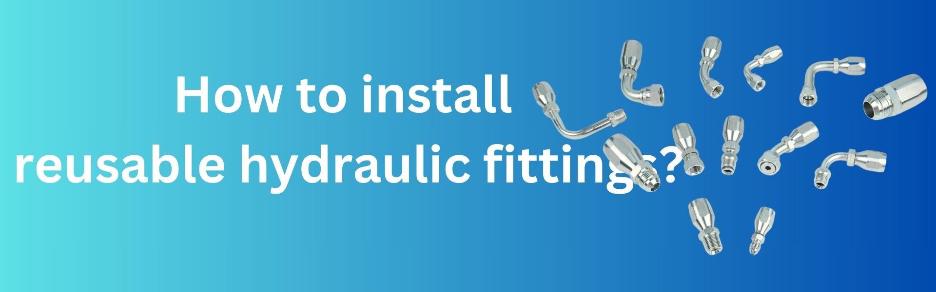How to install reusable hydraulic fittings