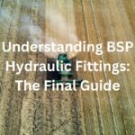 Understanding BSP Hydraulic Fittings