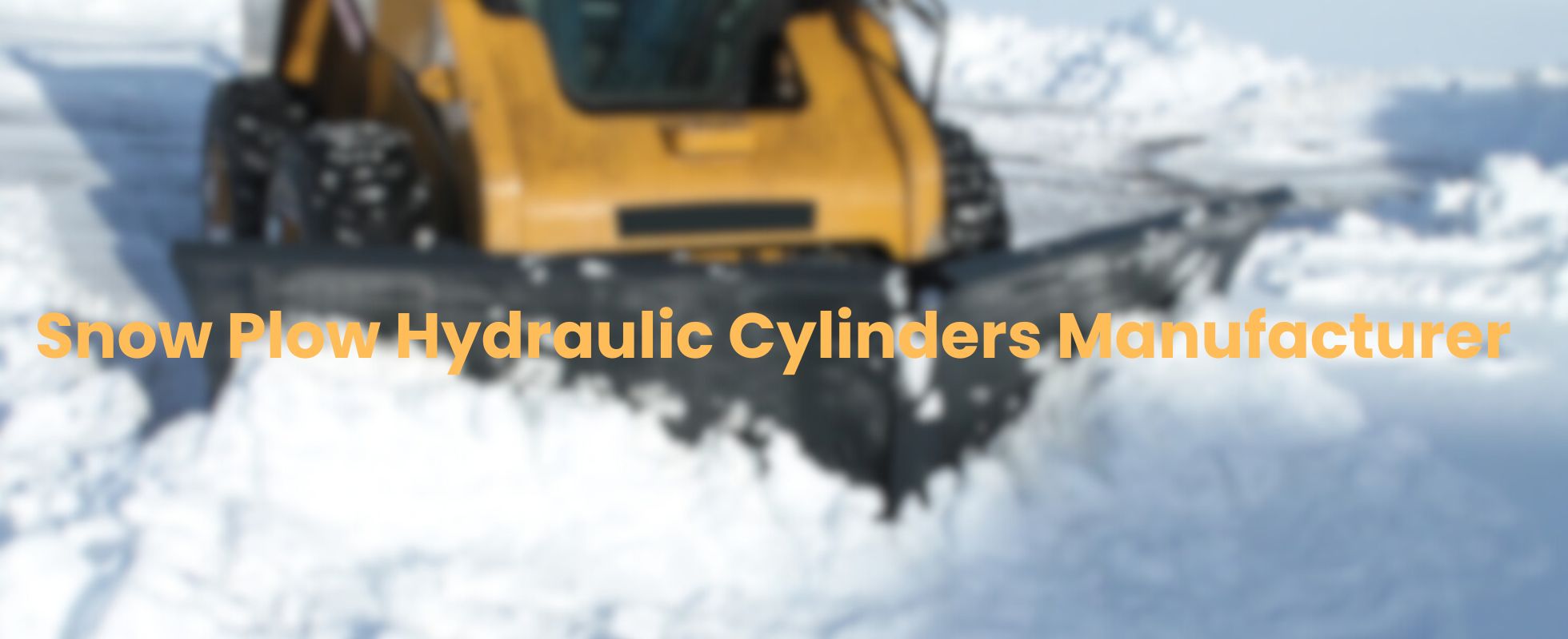 Snow Plow Hydraulic Cylinders Manufacturer Banner