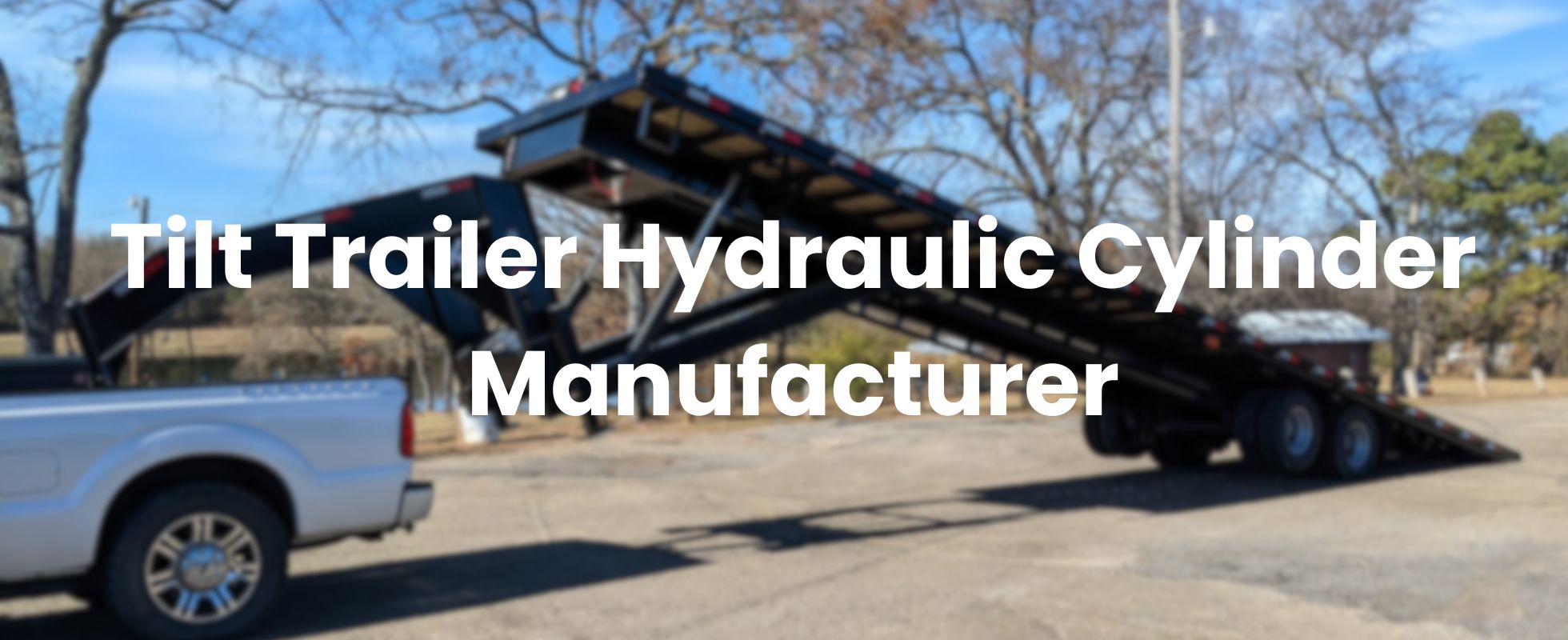 Tilt Trailer Hydraulic Cylinder Manufacturer Banner Topa
