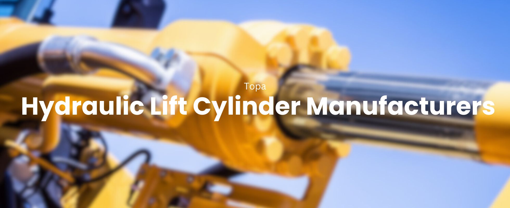 Topa Hydraulic Lift Cylinder Manufacturers Banner
