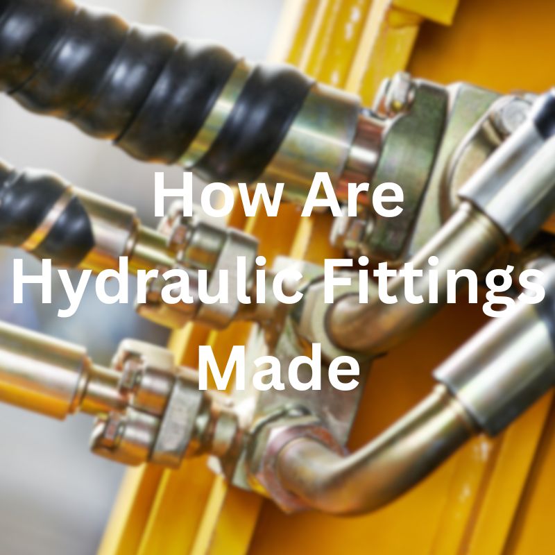 how are Hydraulic Fittings made Topa
