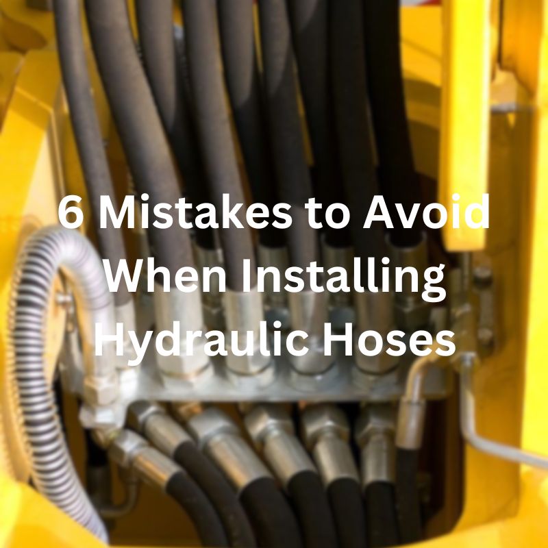 6 Mistakes to Avoid When Installing Hydraulic Hoses