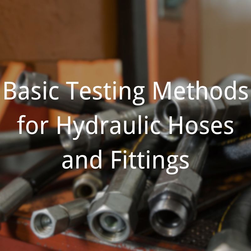 Basic testing methods for hydraulic hoses and fittings