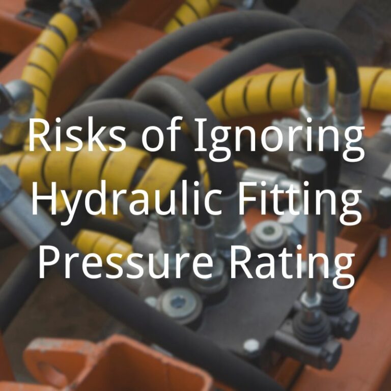 Risks of Ignoring Hydraulic Fitting Pressure Rating