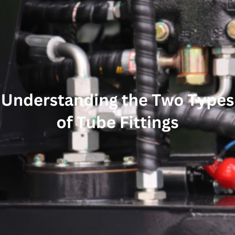 Understanding the Two Types of Tube Fittings