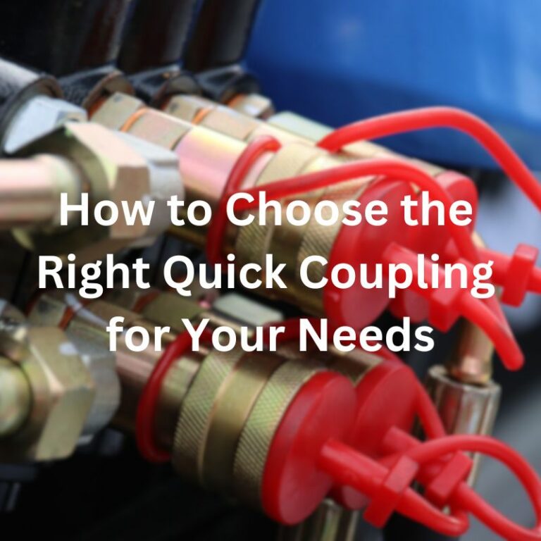 How to Choose the Right Quick Coupling for Your Needs