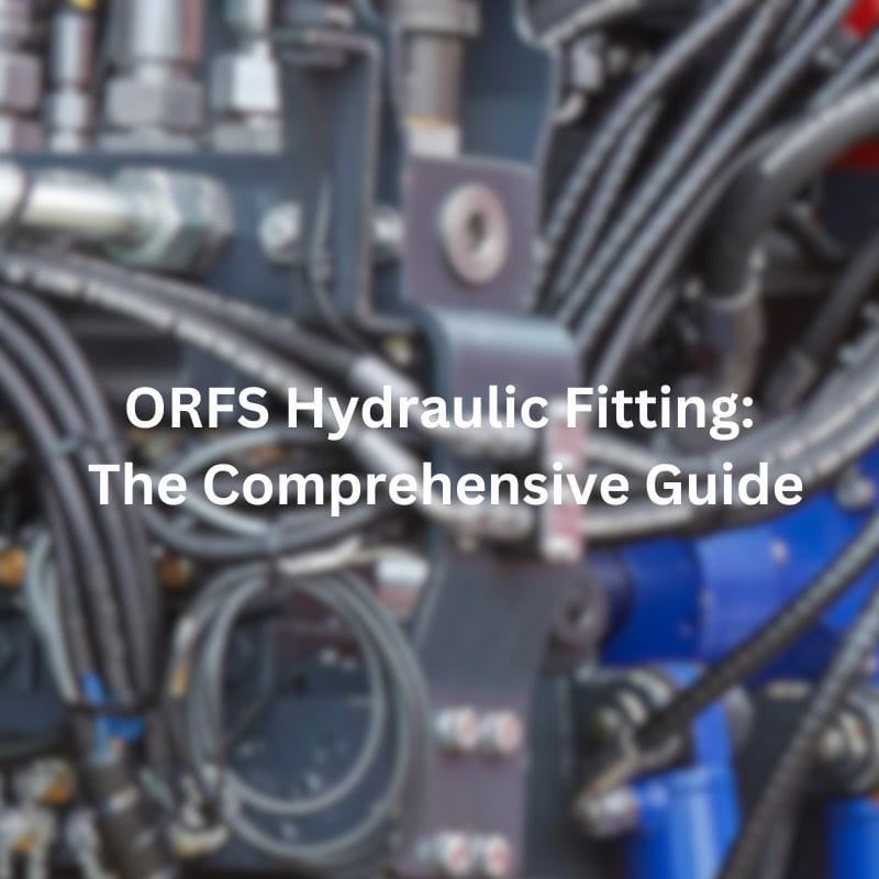 What is ORS Hydraulic Fitting A Comprehensive Guide Topa