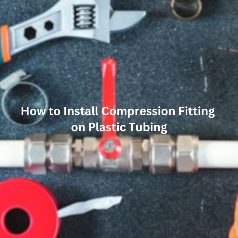 How to Install Compression Fitting on Plastic Tubing Topa