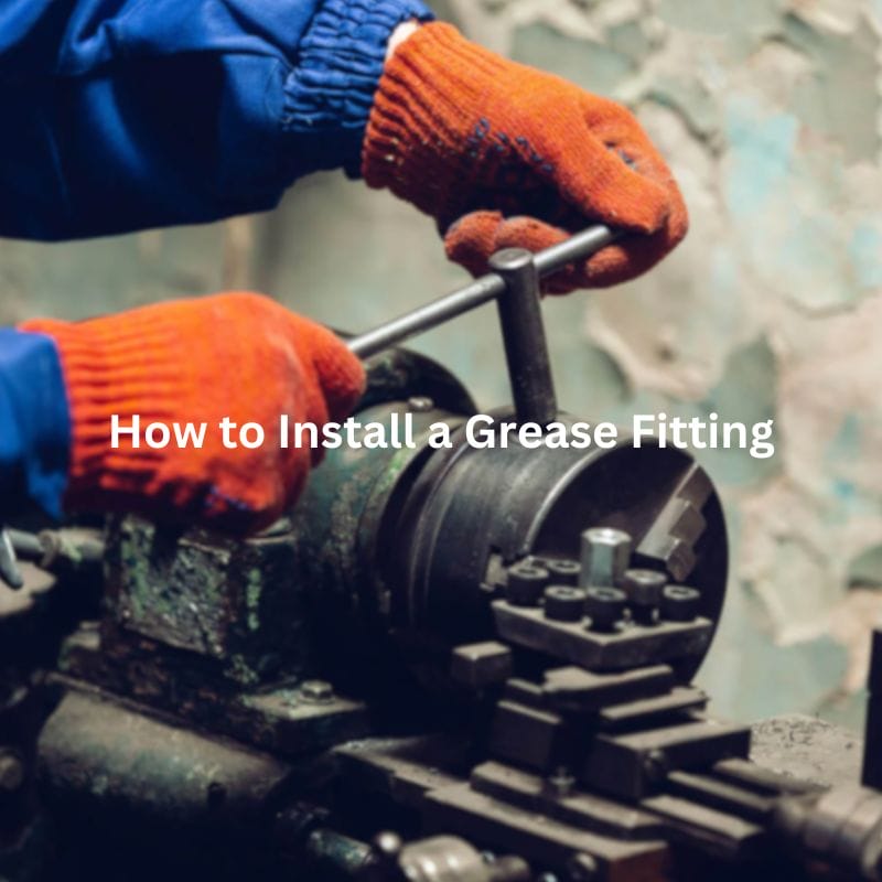 How to Grease a Zerk Fitting? Topa Blog